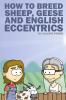 How to Breed Sheep Geese and English Eccentrics