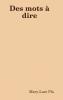 Des mots �� dire