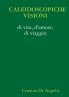 CALEIDOSCOPICHE VISIONI di vita d'amore di viaggio