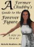 A FORMER CHUBBY'S GUIDE TO THE FOREVER FIGURE