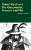 Robert Cecil and The Gunpowder treason and Plot