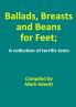 Ballads Breasts and Beans for Feet; A collection of terrific texts