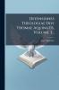 Defensiones Theologiae Divi Thomae Aquinatis Volume 3...