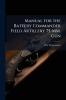 Manual for the Battery Commander Field Artillery 75-MM. Gun