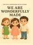 We are wonderfully made