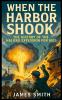 When the Harbor Shook