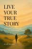LIVE YOUR TRUE STORY