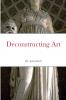 Deconstructing Art
