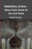 TERRESTRIAL EXTRAS - News From Home To You Out There
