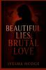 Beautiful Lies Brutal Love