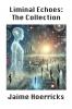 Liminal Echoes - The Collection