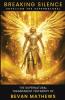 Breaking Silence Unveiling the Supernatural. The Supernatural Transparent Testimony of Bevan Mathews.