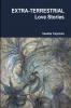 EXTRA-TERRESTRIAL Love Stories