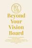 Beyond Your Vision Board