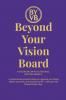 Beyond Your Vision Board