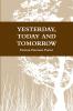YESTERDAY TODAY AND TOMORROW