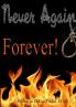Never Again . . . Forever!