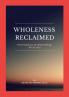 Wholeness Reclaimed