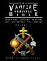The Vampire Survival Bible - Identifying Avoiding Repelling and Destroying The Undead - Volume 1