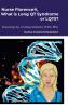 Nurse Florence® What is Long QT Syndrome or LQTS?