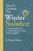 How to Celebrate the Winter Solstice