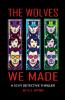 The Wolves We Made
