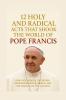 12 Holy and Radical Acts That Shook the World of Pope Francis