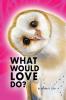 What Would Love Do?