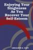 ENJOYING Your Singleness as you Recover Your Self- Esteem