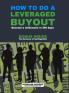 HOW TO DO A LEVERAGED BUYOUT