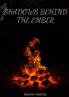 Shadows Behind the Ember