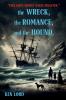 The WRECK The ROMANCE and The HOUND