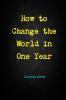 How to Change the World in One Year