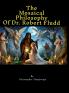 The Mosaical Philosophy of Dr. Robert Fludd