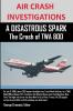 AIR CRASH INVESTIGATIONS  A DISASTROUS SPARK  The Crash of TWA 800