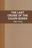 THE LAST CRUISE OF THE CAJUN QUEEN