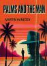 PALMS AND THE MAN