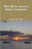 Who was in America before Columbus?
