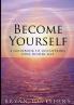 Become Yourself - A Guidebook to Discovering Your Higher Self