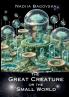 The Great Creature or the Small World