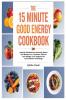 The 15 Minute Good Energy Cookbook