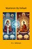 Mysticism By Default