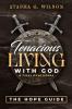 Tenacious LIVING WITH GOD (A 7-DAY DEVOTIONAL)