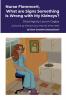 Nurse Florence® What are Signs Something is Wrong with My Kidneys?