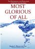 Most Glorious of All