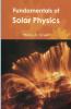FUNDAMENTALS OF  SOLAR PHYSICS