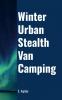 WINTER URBAN STEALTH VAN CAMPING