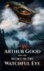 Arthur Good & The Secret of The Watchful Eye