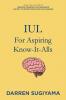 IUL For Aspiring Know It Alls