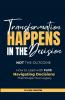 The Transformation Happens in the Decision Not the Outcome
